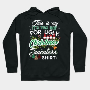 This Is My It's Too Hot For Ugly Christmas Sweaters T-Shirt Hoodie